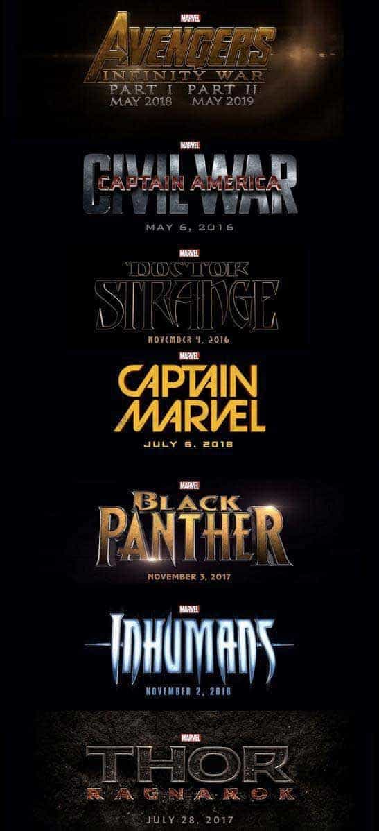 Captain America 3, Doctor Strange, Captain Marvel, Guardians 2, Inhumans, Thor 3 and Avengers Infinity War Parts 1 and 2